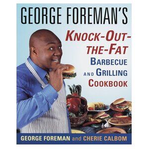 George Foreman Knock-Out-the-Fat Grilling Cookbook